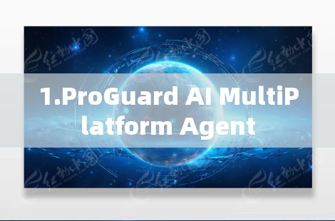 1.ProGuard AI MultiPlatform Agent 1.ProGuard AI MultiPlatform Agent